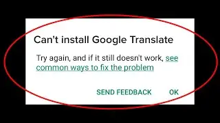 How To Fix Cant Install Google Translate Error On Play Store Android & Ios - Fix Cannot Install App