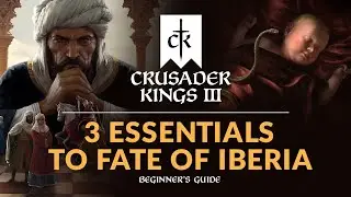 3 ESSENTIALS TO FATE OF IBERIA - Crusader Kings 3 Fate of Iberia DLC | Beginners Guide