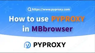 PYPROXY|How to use pyproxy in MBbrowser？Market-Leading Proxy Solution 