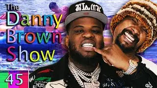 Ep. 45 | The Danny Brown Show w/ Maxo Kream