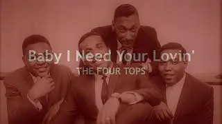 Baby I Need Your Lovin' THE FOUR TOPS  (with lyrics)