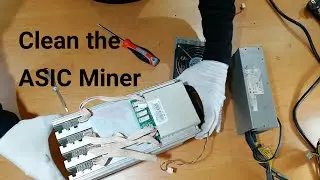 How to Clean the ASIC Miner step by step and in principle?