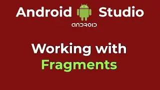 Working with Fragments using Android Studio