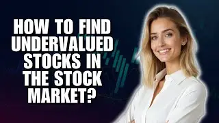 How to Find Undervalued Stocks in the Stock Market?