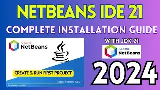 How to Install NetBeans IDE 21 on Windows 11 (64 bit) [ 2024 Update ] with JDK 21 Complete Guide