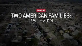 Two American Families: 1991-2024  (trailer) | FRONTLINE