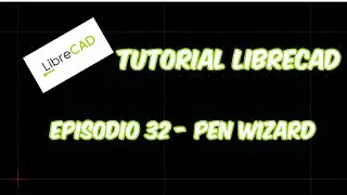 LibreCAD - Tutorial 32 - Pen Wizard