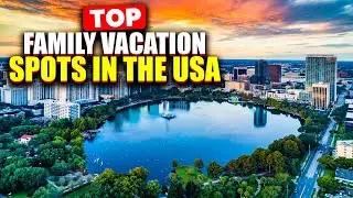 Top Family Vacation Spots in the USA 2024.