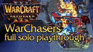 Warcraft 3 Reforged - WarChasers solo playthrough (Beast Knight)