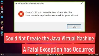 Could Not Create the Java Virtual Machine. A Fatal Exception Has Occurred. Program Will Exit FIX