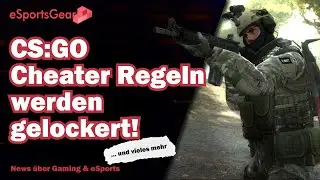 Gaming News: CS:GO Cheater Regeln gelockert | Härtere Strafen bei League of Legends | 🕹️ eSportsGear