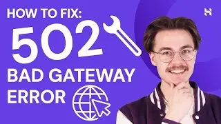 How to Fix 502 Bad Gateway Error