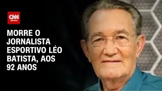 Morre o jornalista esportivo Léo Batista, aos 92 anos | AGORA CNN