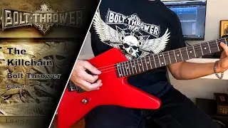 Bolt Thrower - The Killchain - Guitar Cover (+Tabs)