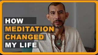 How Meditation Changed My Life