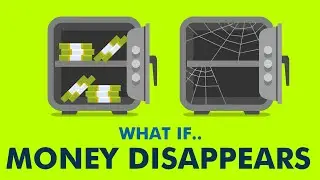 WHAT IF MONEY DISAPPEARS?