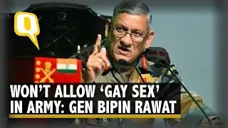 ‘Won’t Allow’ Gay Sex in the Army, Says Gen Bipin Rawat | The Quint