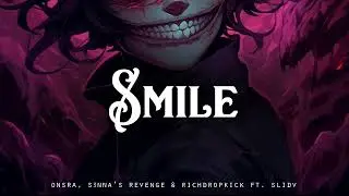 Smile - Onsra, s3nna's revenge & RichDropKick ft. SlidV