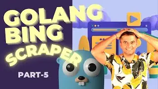 Golang BING.Com Scraper - PART - 5 - Build A Web Scraper With Golang