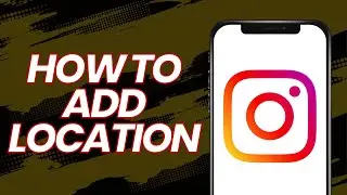 How to Add Location on Instagram post