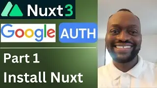 Nuxt 3 Google Authentication: Part 1 - Install Nuxt 3