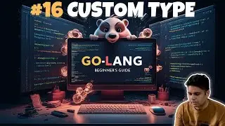 #16 Golang Custom type: A Comprehensive Guide | From Basics to Advanced 