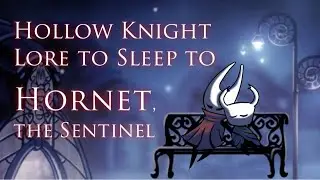 [Hollow Knight Lore To Sleep To] Hornet, The Sentinel (ASMR)