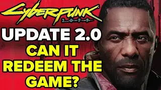 Cyberpunk 2077 Update 2.0 - Can It Redeem the Game?