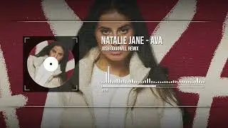 Natalie Jane - AVA (Josh Goodwill Remix)