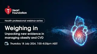 Webinar | Weighing In: Unpacking new evidence in managing obesity and CVD | Heart Foundation