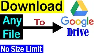 How Download/Upload Anything to Google Drive using Google Colab & Python [NO SIZE LIMIT]