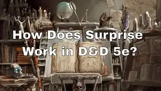 How Does Surprise Work in D&D 5e? 