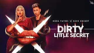 Dirty Little Secret - Nora Fatehi x Zack Knight (EXCLUSIVE Music Video)