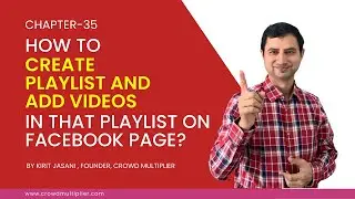 Chapter 35 How to Create Playlist and Add Videos in That Playlist on Facebook Page ?