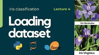 Lecture 4 : Loading dataset  - Iris classification.