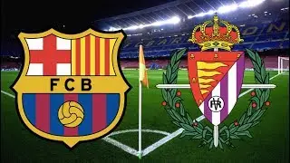 Barcelona vs Valladolid, La Liga 2019/20 - MATCH PREVIEW