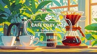 Cafe Cozy Jazz - Coffee Daily (Official Music Video)