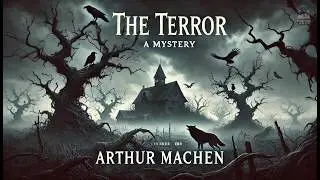 The Terror: A Mystery 🌌🕵️‍♂️  | Arthur Machen