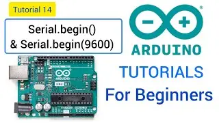 Arduino Programming for beginners Tutorial 14 || What is Serial.begin(), Serial.begin(9600) 