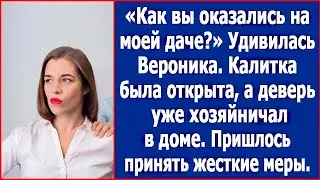 Как вы оказались на моей даче? Калитка была открыта, а деверь с женой уже хозяйничали в доме.