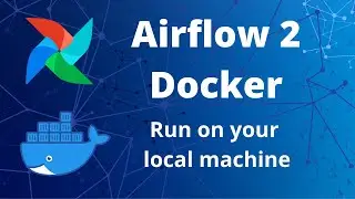 Run Airflow 2.0 via Docker | Minimal Setup | Apache airflow for beginners