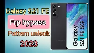 Frp Bypass Samsung Galaxy S21 Fe Pattern Unlock How to Remove Google Account