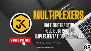 88 || DLD | Implementing Half Subtractor and Full Subtractor Using MUX - Utilization of Multiplexers