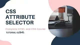 CSS Attribute Selector ( HTML and CSS tutorial 42)