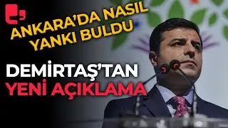 Selahattin Demirtaştan yeni açıklama: Ankarada nasıl yankı buldu?