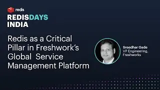 Redis as a critical pillar in Freshwork’s global service management platform