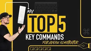 My Top 5 Key Commands - For Adobe Illustrator