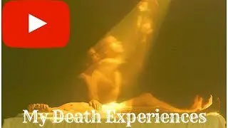 My Death Experiences!!