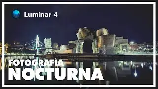FOTOGRAFIA NOCTURNA e INFINITAS POSIBILIDADES con LUMINAR 4