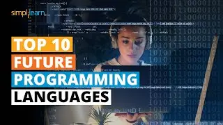 Top 10 Future Programming Languages | Upcoming Programming Languages | Simplilearn